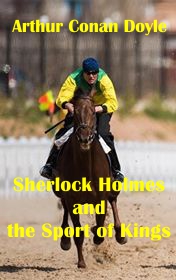 Arthur Conan Doyle "Sherlock Holmes and the Sport of Kings"