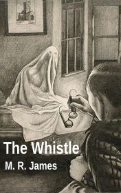 Montague Rhodes James "The Whistle"