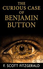 Francis Scott Fitzgerald "The Curious Case of Benjamin Button"