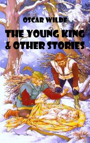 Oscar Wilde "The Young King & Other Stories"