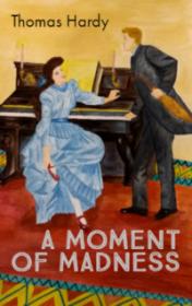 Thomas Hardy "A Moment of Madness"