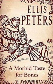 Ellis Peters "A Morbid Taste for Bones"