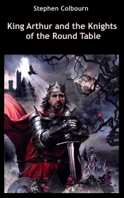 Stephen Colbourn "King Arthur and the Knights of the Round Table"