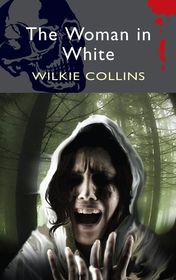 Wilkie Collins "The Woman in White" Wilkie Collins "The Woman in White"